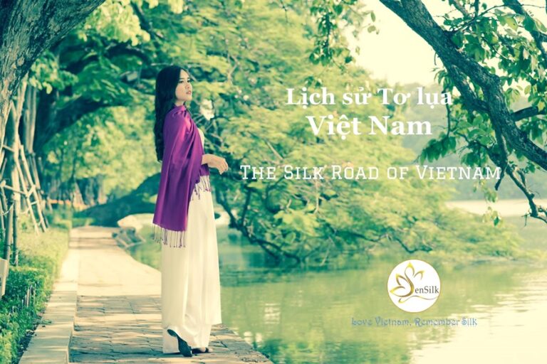 LỊCH SỬ TƠ LỤA VIỆT NAM – THE SILK ROAD OF VIETNAM