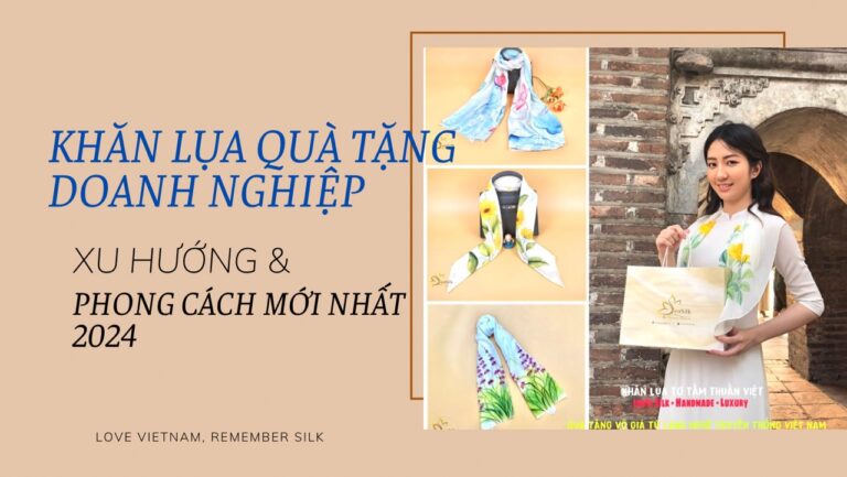 Khăn Lụa Quà Tặng Doanh Nghiệp: Xu Hướng và Phong Cách Hiện Đại Mới Nhất 2024
