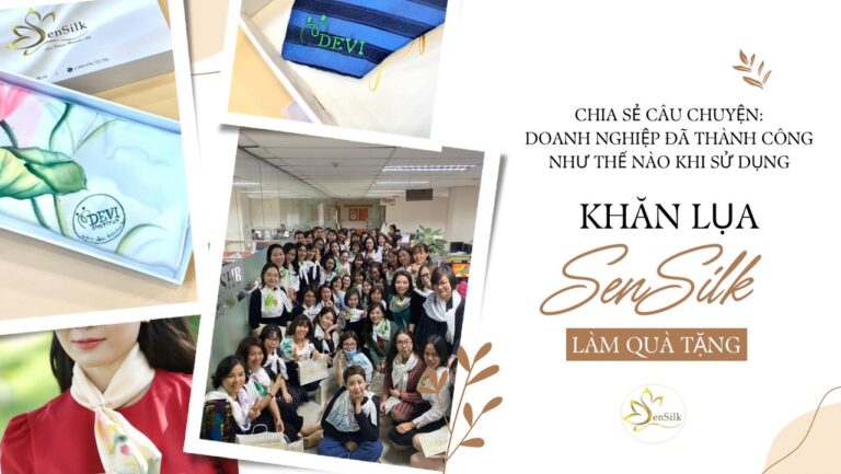 Doanh Nghiệp Đã Thành Công Như Thế Nào Khi Sử Dụng Khăn Lụa SenSilk Làm Quà Tặng