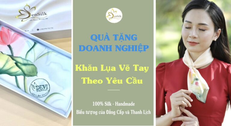 Top 1 Quà Tặng Doanh Nghiệp Độc Lạ – Khăn Lụa Thủ Công SenSilk Theo Yêu Cầu