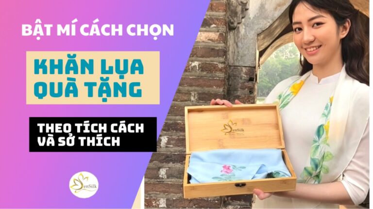 Hướng Dẫn Cách Chọn Khăn Lụa Quà Tặng Theo Tính Cách và Sở Thích Đối Tác