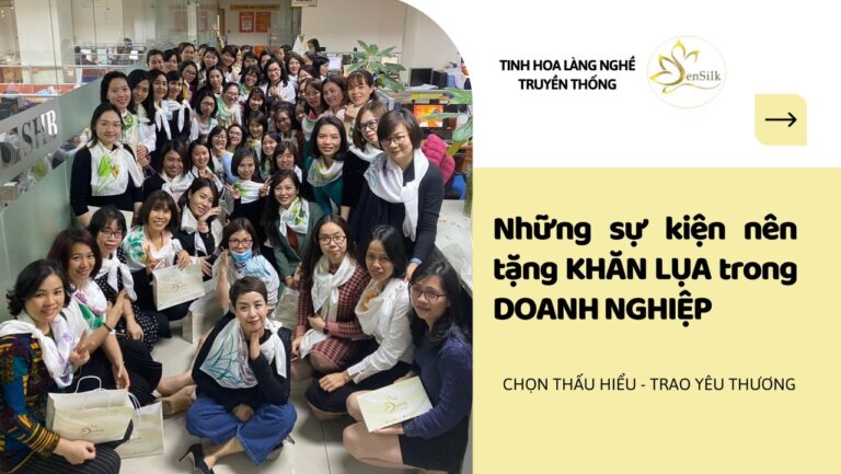 Những Dịp Nào Nên Tặng Khăn Lụa Trong Doanh Nghiệp?