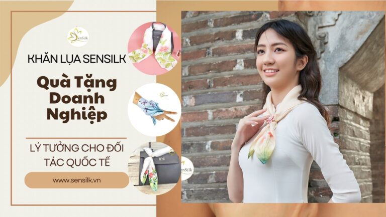 Quà Tặng Doanh Nghiệp Lý Tưởng Cho Đối Tác Quốc Tế – Khăn Lụa Thủ Công SenSilk