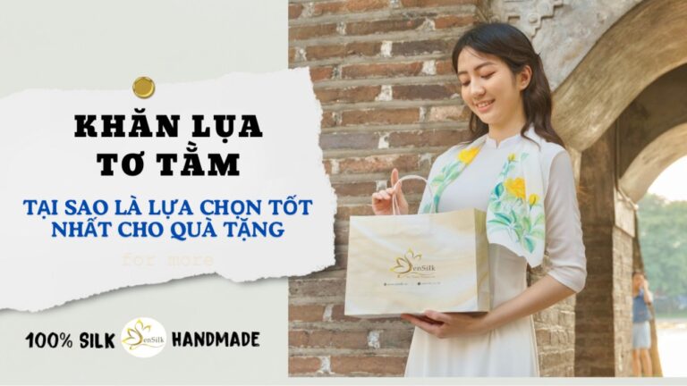 Khăn Lụa Tơ Tằm: Tại Sao Là Sự Lựa Chọn Tốt Nhất Cho Quà Tặng?