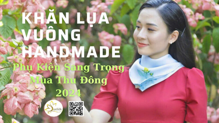 Khăn Lụa Vuông Handmade SenSilk Cao Cấp: Phụ Kiện Sang Trọng Cho Mùa Thu Đông 2024